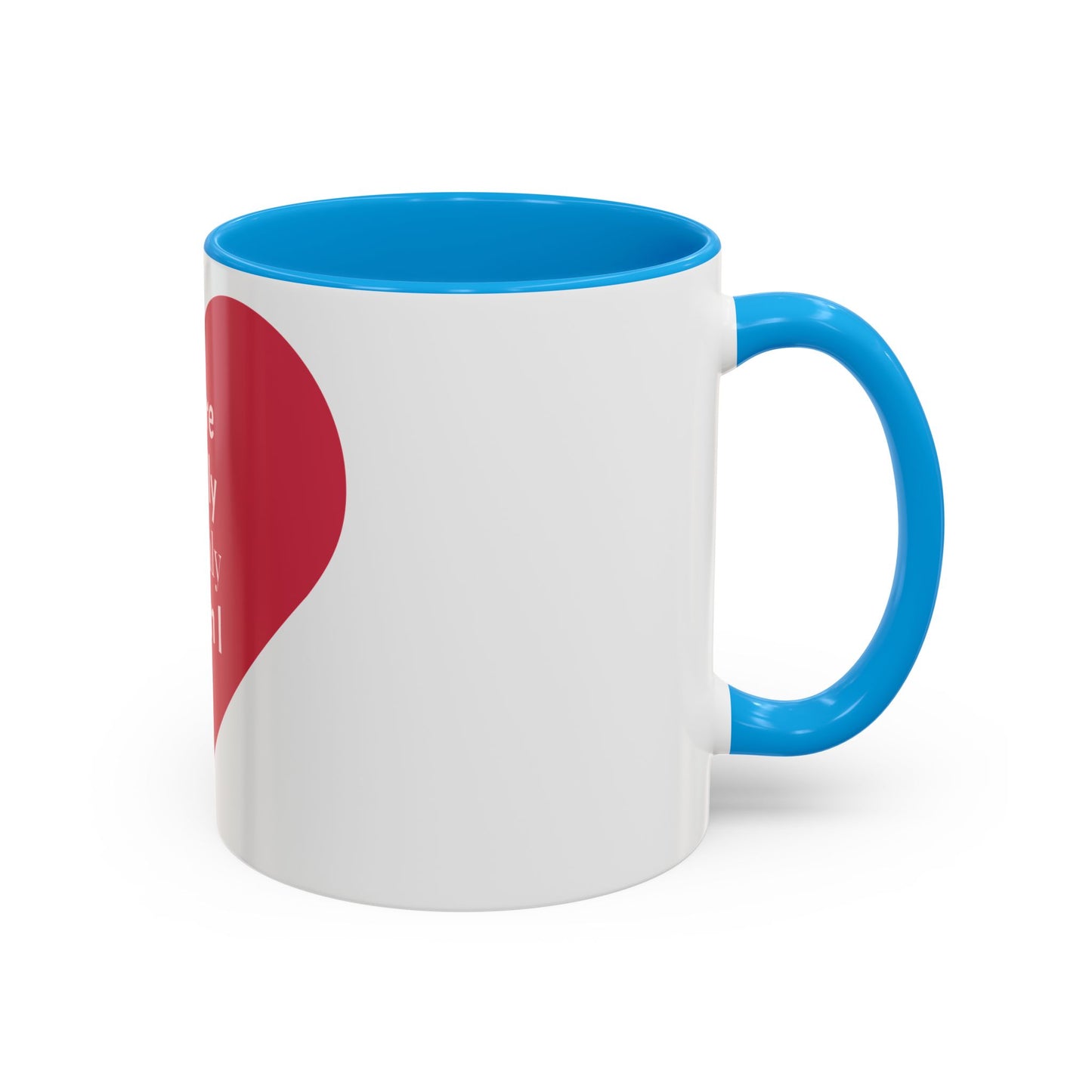 You Are Literally the Only Person I Like Colorful Mugs (11oz, 15oz)