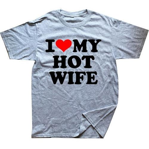 Love My Hot Wife T Shirts Graphic Cotton Streetwear Shirt